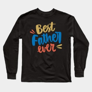 Best Father Ever T-Shirt Long Sleeve T-Shirt